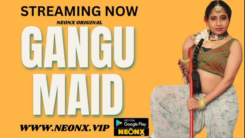 Gangu maid – 2023 – cortometraggio hindi non tagliato – neonx